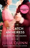 To Catch An Heiress: by the bestselling author of Bridgerton(Agents for the Crown)