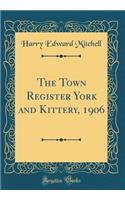 The Town Register York and Kittery, 1906 (Classic Reprint)