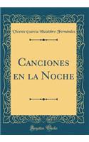 Canciones En La Noche (Classic Reprint)