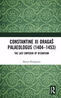 Constantine XI Dragaš Palaeologus (1404–1453)