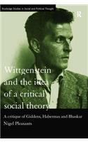 Wittgenstein and the Idea of a Critical Social Theory