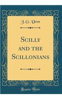 Scilly and the Scillonians (Classic Reprint)