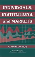 Individuals, Institutions, and Markets
