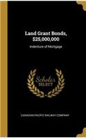 Land Grant Bonds, $25,000,000