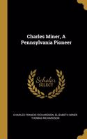 Charles Miner, A Pennsylvania Pioneer