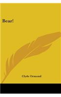Bear!