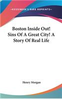 Boston Inside Out! Sins Of A Great City! A Story Of Real Life