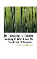 The Foundations of Euclidian Geometry as Viewed from the Standpoint of Kinematics