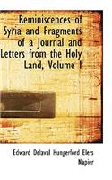 Reminiscences of Syria and Fragments of a Journal and Letters from the Holy Land, Volume I