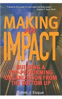 Making an Impact: Building a Top-Performing Organization from the Bottom Up