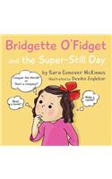 Bridgette O'Fidget and the Super Still Day