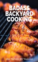 Badass Backyard Cooking