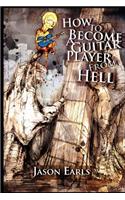 How to Become a Guitar Player from Hell
