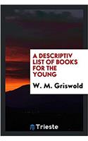 Descriptiv List of Books for the Young