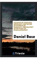 Elements of Vegetable Histology