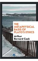 The Metaphysical Basis of Plato's Ethics