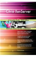 Citrix XenServer A Complete Guide - 2020 Edition