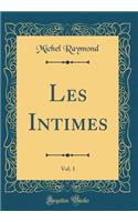 Les Intimes, Vol. 1 (Classic Reprint)