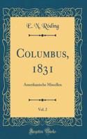Columbus, 1831, Vol. 2: Amerikanische Miscellen (Classic Reprint)
