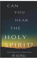 Can You Hear The Holy Spirit?