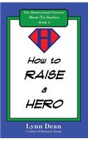 How to Raise a Hero