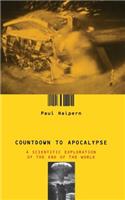 Countdown to Apocalypse: A Scientific Exploration of the End of the World