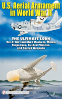 U.S. Aerial Armament in World War II - The Ultimate Look