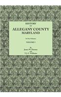 History of Allegany County, Maryland. to This Is Added a Biographical and Genealogical Record of Representative Families, Prepared from Data Obtained
