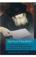 Spiritual Education The Educational Theory and Practice of the Lubavitcher Rebbe Rabbi Menachem M. Schneerson