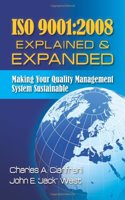 ISO 9001:2008 Explained & Expanded: Making Your Quality Management System Sustainable