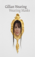 Gillian Wearing: Wearing Masks