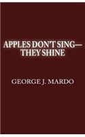 Apples Don't Sing-They Shine