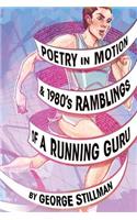 Poetry in Motion and 1980's Ramblings of a Running Guru
