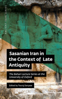 Sasanian Iran in the Context of Late Antiquity