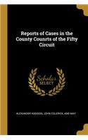 Reports of Cases in the County Counrts of the Fifty Circuit