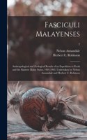 Fasciculi Malayenses; Anthropological and Zoological Results of an Expedition to Perak and the Siamese Malay States, 1901-1902. Undertaken by Nelson Annandale and Herbert C. Robinson; 2