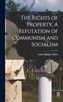 Rights of Property, A Refutation of Communism and Socialism