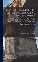 Practical Design of a Steel Skeleton Office Building With a Detailed Consideration of the Caisson Type of Foundation