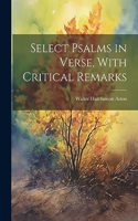 Select Psalms in Verse, With Critical Remarks