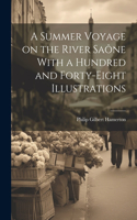 Summer Voyage on the River Saône With a Hundred and Forty-Eight Illustrations