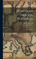Powstanie Narodu Polskiego: W R. 1830-1831