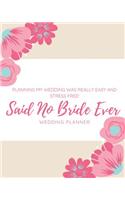 Planning My Wedding Was Really Easy and Stress Free Said No Bride Ever