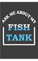 Ask Me About My Fish Tank