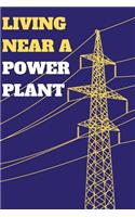 Living Near a Power Plant: Blank Lined Journal Notebook Diary Gift