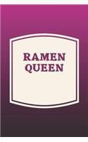 Ramen Queen: Funny Sayings on the cover Journal 104 Lined Pages for Writing and Drawing, Everyday Humorous, 365 days to more Humor & Happiness Year Long Journal 