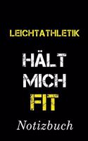 Leichtathletik Hält Mich Fit Notizbuch: - Notizbuch mit 110 linierten Seiten - Format 6x9 DIN A5 - Soft cover matt -