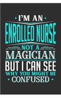 I'm An Enrolled Nurse Not A Magician But I can See Why You Might Be Confused