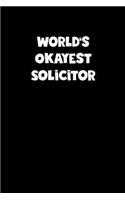 World's Okayest Solicitor Notebook - Solicitor Diary - Solicitor Journal - Funny Gift for Solicitor