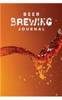 Beer Brewing Journal: Customized Home Brewers Log Book; Essential Home Brewing Kit; Home Brew Beer Recipe Notebook; Blank Homebrew Books; Beer Crafting Blank Recipe Journ