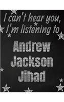 I can't hear you, I'm listening to Andrew Jackson Jihad creative writing lined notebook